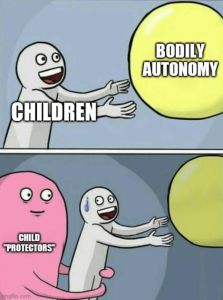 Bodily Autonomy of Children (trigger, bait, troll, agency, sex fascists, rights, control)