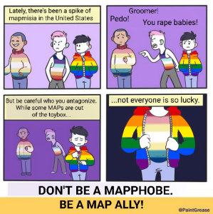 Be a MAP Ally - (Minor Attracted Person, pedo, hebephile, alliance, asexual, lgbt, gay - presented in asexual and rainbow flag variations)