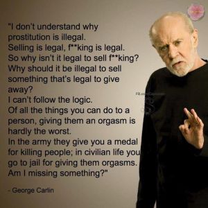 George Carlin - on Prostitution (selling sex, quote, morality, rational, sex work, prude, conservative, debate, bias, sheeple, normies)